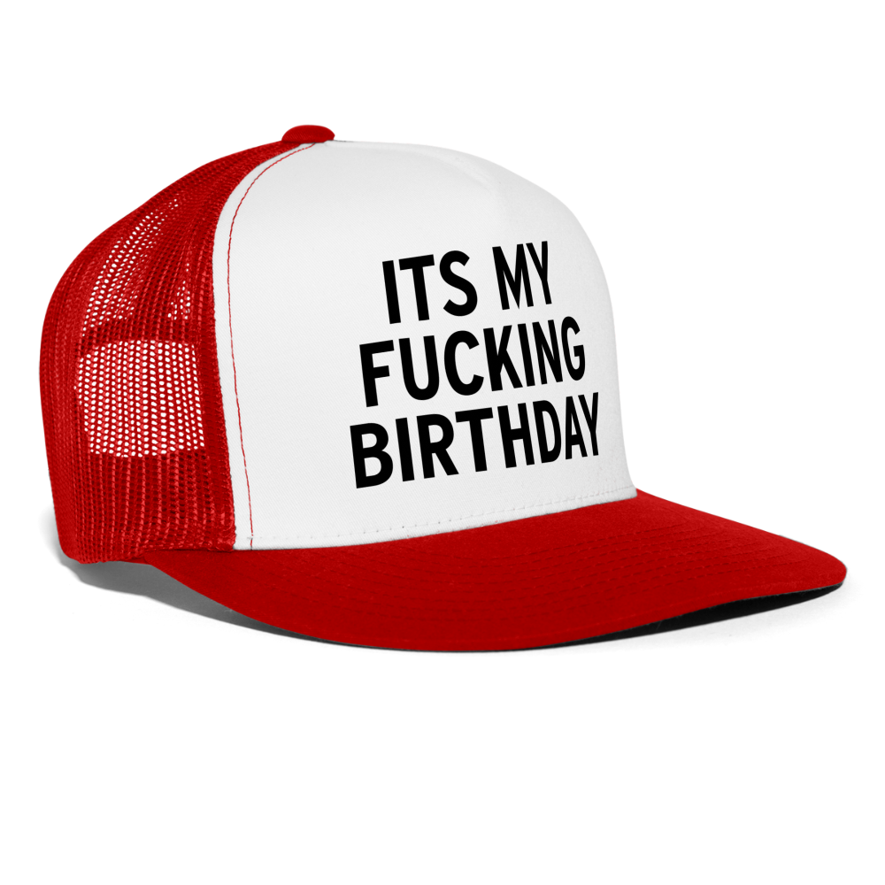 Its My Fucking Birthday Funny Party Snapback Mesh Trucker Hat - white/red