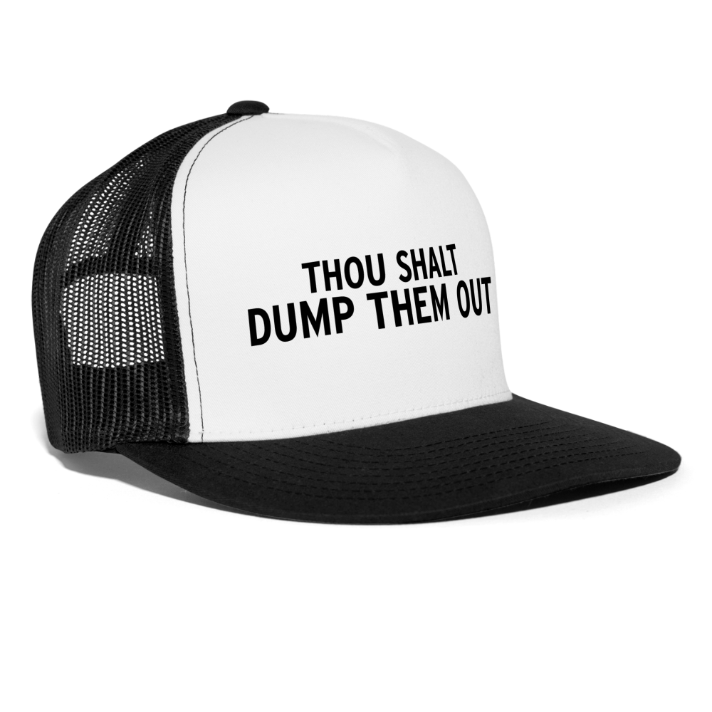 Thou Shalt Dump Them Out Funny Party Snapback Mesh Trucker Hat - white/black