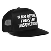 Load image into Gallery viewer, In My Defense I Was Left Unsupervised Funny Party Snapback Mesh Trucker Hat - black/black
