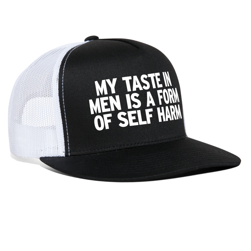 My Taste In Men Is A Form Of Self Harm Funny Party Snapback Mesh Trucker Hat - black/white